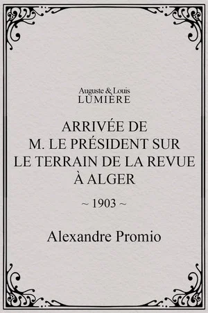 Постер: Arrivée de M. le président sur le terrain de la revue à Alger