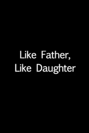 Постер: Like Father, Like Daughter