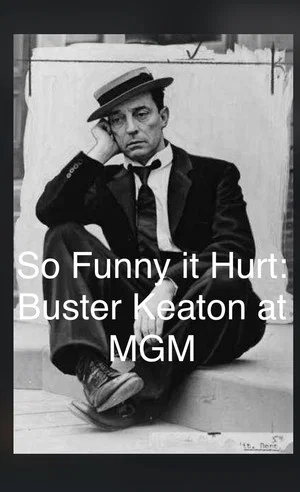 Постер: So Funny It Hurt: Buster Keaton & MGM