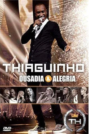 Постер: Thiaguinho: Ousadia & Alegria