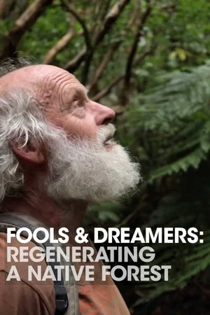 Постер: Fools and Dreamers: Regenerating a Native Forest
