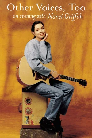 Постер: Other Voices, Too: An Evening With Nanci Griffith