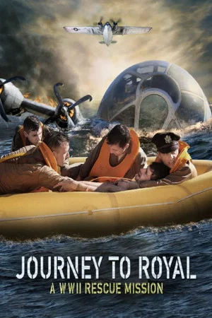 Постер: Journey to Royal: A WWII Rescue Mission