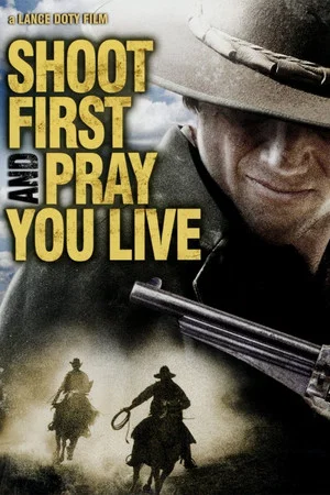 Постер: Shoot First And Pray You Live