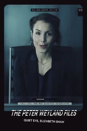 Постер: The Peter Weyland Files: Quiet Eye, Elizabeth Shaw