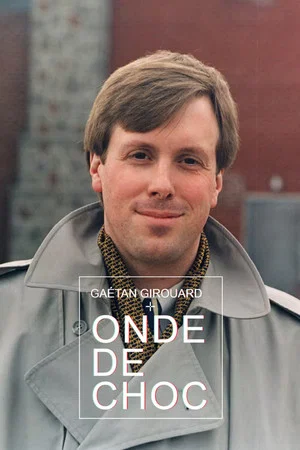Постер: Gaétan Girouard: onde de choc