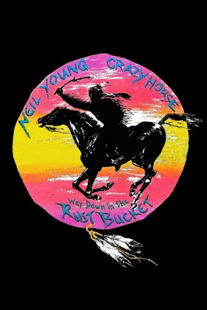 Постер: Neil Young & Crazy Horse: Way Down in the Rust Bucket
