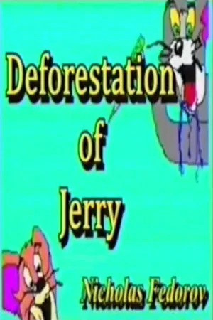 Постер: Deforestation of Jerry
