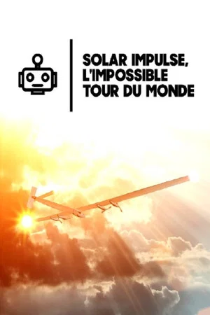 Постер: Solar Impulse, the Impossible Round the World Mission