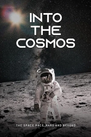 Постер: Into the Cosmos: The Space Race, Mars and Beyond
