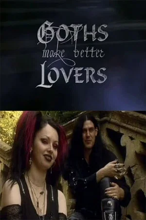 Постер: Goths Make Better Lovers