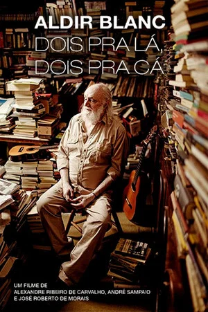 Постер: Aldir Blanc - Dois pra lá, Dois pra cá