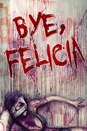 Постер: Bye, Felicia