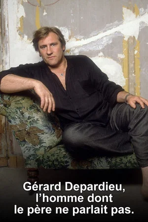 Постер: Gérard Depardieu, l'homme dont le père ne parlait pas