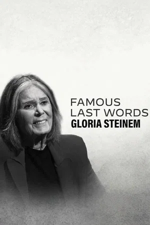 Постер: Famous Last Words: Gloria Steinem