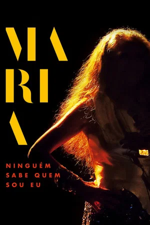 Постер: Maria: Ninguém Sabe Quem Sou Eu
