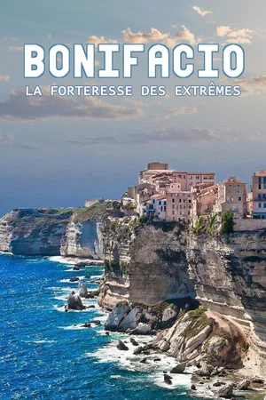 Постер: Bonifacio, la forteresse des extrêmes