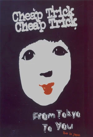 Постер: Cheap Trick : From Tokyo to You