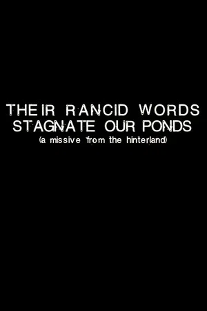 Постер: Their Rancid Words Stagnate Our Ponds (A Missive from the Hinterland)