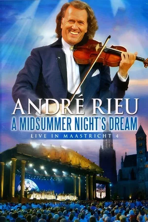 Постер: André Rieu - A Midsummer Night's Dream - Live in Maastricht