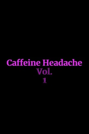 Постер: Caffeine Headache Vol. 1