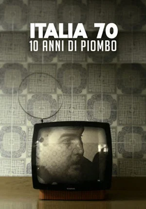 Постер: Italia 70 - 10 anni di piombo