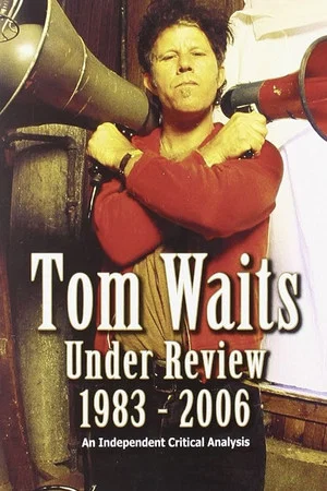 Постер: Tom Waits Under Review 1983-2006