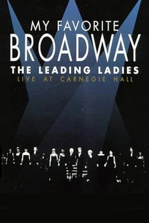 Постер: My Favorite Broadway: The Leading Ladies