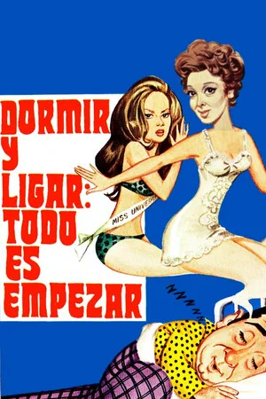 Постер: Dormir Y Ligar: Todo Es Empezar