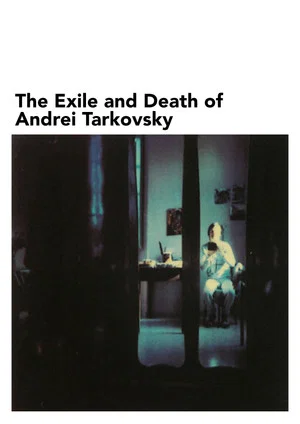 Постер: The Exile and Death of Andrei Tarkovsky