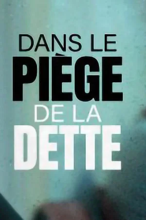 Постер: Dans le piège de la dette