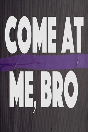 Постер: Come at Me, Bro