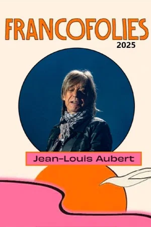 Постер: Jean-Louis Aubert aux Francofolies 2025