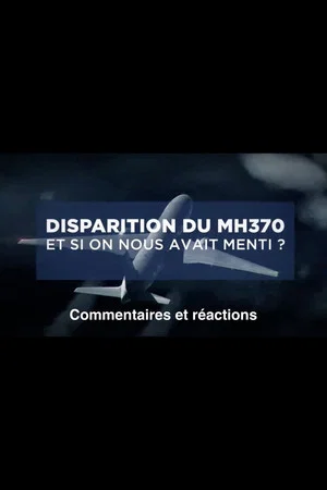Постер: Disparition du MH370: Et si on nous avait menti?