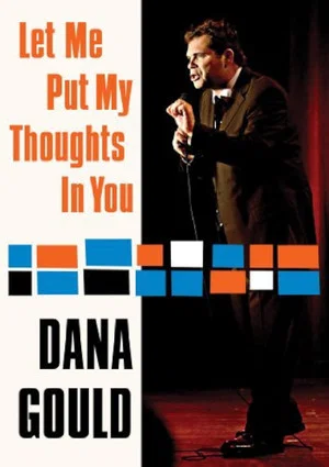 Постер: Dana Gould: Let Me Put My Thoughts in You