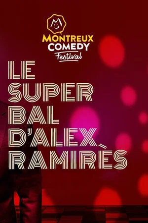 Постер: Montreux Comedy Festival 2021 - Le super bal d'Alex Ramirès