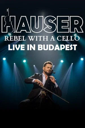 Постер: Hauser - Rebel With a Cello Live in Budapest 2022
