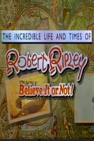 Постер: The Incredible Life and Times of Robert Ripley Believe It or Not!