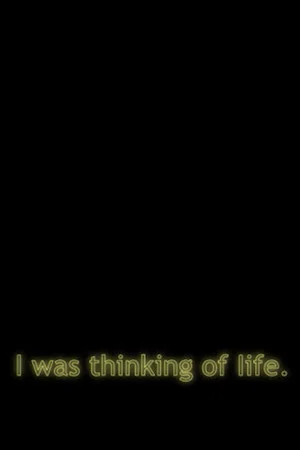 Постер: No, I Was Thinking of Life (CC)