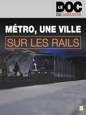 Постер: Métro, une ville sur les rails