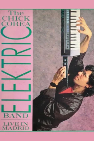 Постер: Chick Corea Elektric Band - Elektrik City Live In Madrid