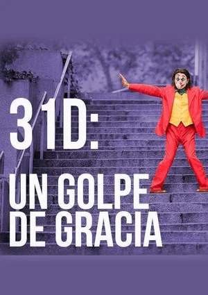 Постер: 31-D: Un golpe de gracia