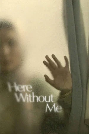 Постер: Here Without Me