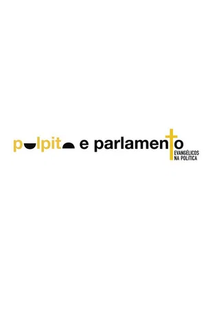 Постер: Púlpito e Parlamento: Evangélicos na Política