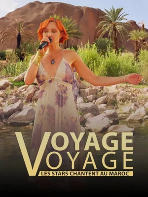 Постер: Voyage voyage, les stars chantent au Maroc