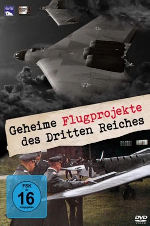 Постер: Die geheimen Flugprojekte des Dritten Reiches