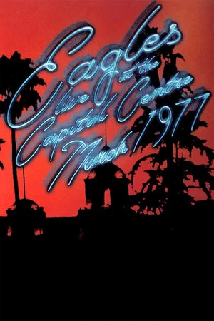 Постер: Eagles: Live At The Capital Centre March 1977