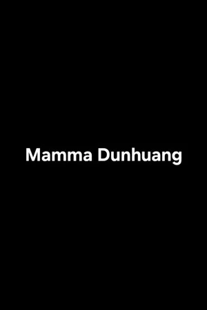 Постер: Mamma Dunhuang
