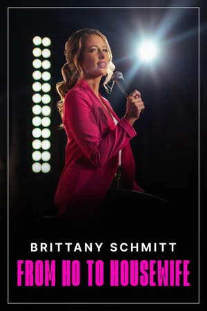 Постер: Brittany Schmitt: From Ho to Housewife