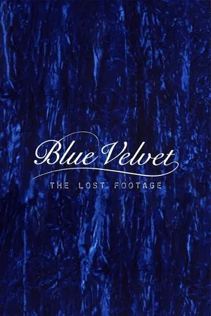 Постер: Blue Velvet: The Lost Footage